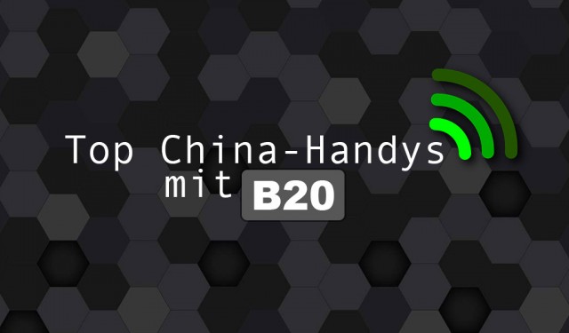 China Handys mit LTE Band 20 - 03/2017