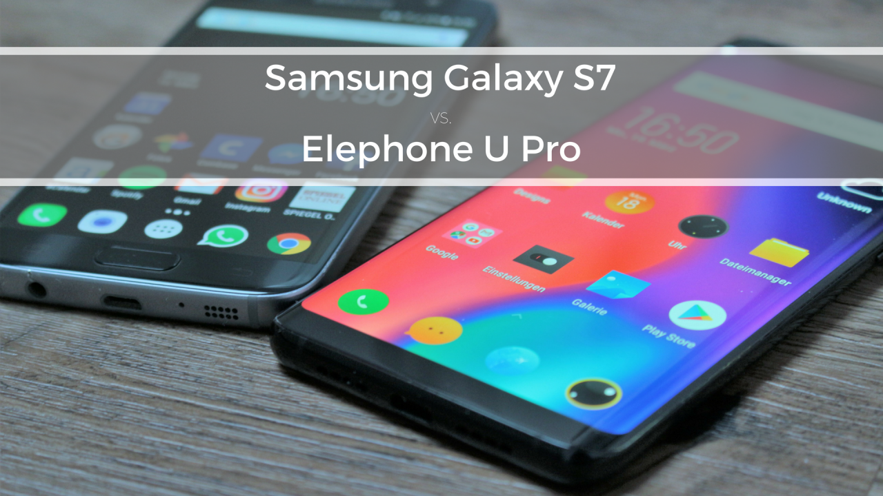 Samsung Galaxy S7 (links) und Elephone U Pro (rechts)