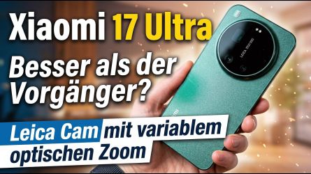 Xiaomi 17 Ultra Test: Jetzt alles besser?